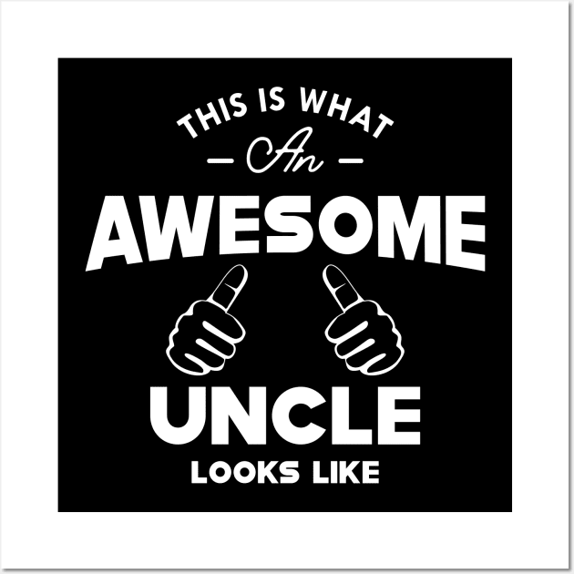 Uncle - This is what an awesome uncle looks like Wall Art by KC Happy Shop